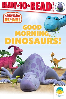 Cover Image for Good Morning, Dinosaurs!: Ready-To-Read Level 1 -- Peter Curtis, Hardcover