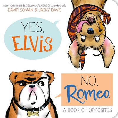Cover Image for Yes, Elvis. No, Romeo.: A Book of Opposites -- David Soman, Board Books