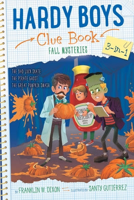 Cover Image for Hardy Boys Clue Book Fall Mysteries 3-In-1: The Bad Luck Skate; The Pirate Ghost; The Great Pumpkin Smash -- Franklin W. Dixon, Paperback