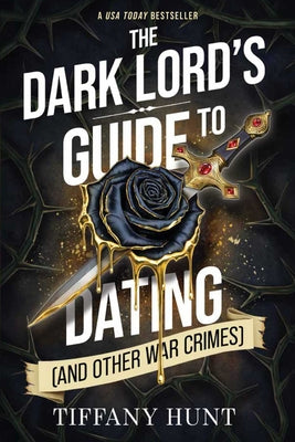 Cover Image for The Dark Lord's Guide to Dating (and Other War Crimes) -- Tiffany Hunt, Paperback