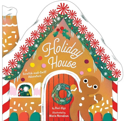 Cover Image for Holiday House: A Scratch-And-Sniff Adventure -- Dori Elys, Board Books