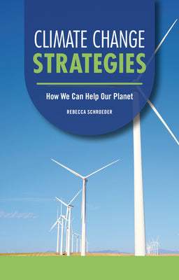 Cover Image for Climate Change Strategies: How We Can Help Our Planet -- Rebecca Schroeder, Paperback