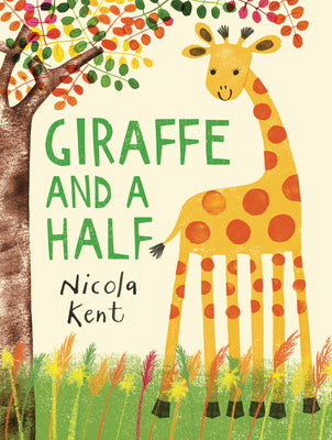 Cover Image for Giraffe and a Half -- Nicola Kent, Hardcover