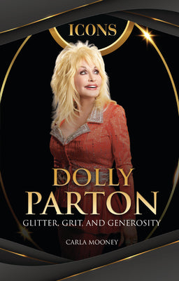 Cover Image for Dolly Parton: Glitter, Grit, and Generosity -- Carla Mooney, Paperback