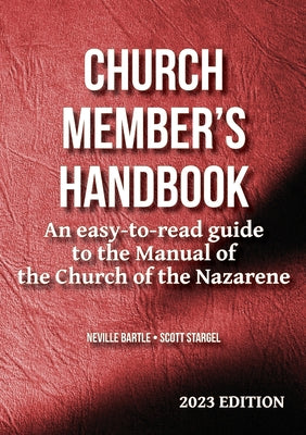Cover Image for Church Member's Handbook (2023 Edition): An easy-to-read guide to the Manual of the Church of the Nazarene -- Neville Bartle, Paperback
