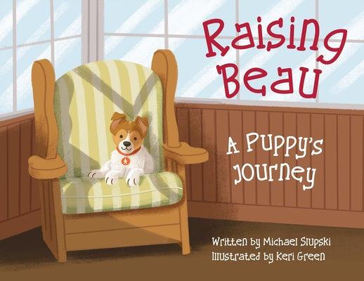 Cover Image for Raising Beau: A Puppy's Journey -- Michael Slupski, Paperback