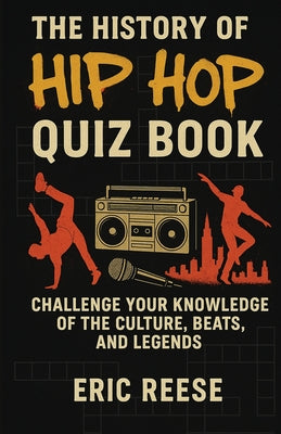 Cover Image for The History of Hip Hop: Quiz Book -- Eric Reese, Paperback