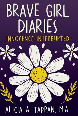 Cover Image for Brave Girl Diaries: Innocence Interrupted -- Alicia Tappan, Paperback