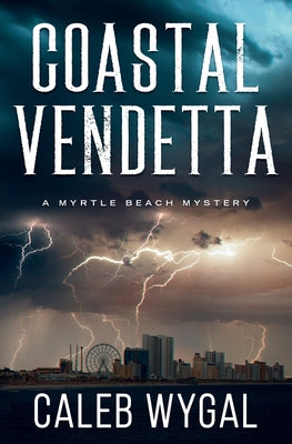 Cover Image for Coastal Vendetta: A Myrtle Beach Mystery -- Caleb Wygal, Paperback