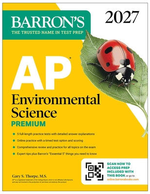 Cover Image for AP Environmental Science Premium, 2027: Prep Book with 5 Practice Tests + Comprehensive Review + Online Practice -- Gary S. Thorpe, Paperback
