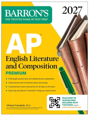 Cover Image for AP English Literature and Composition Premium, 2027: Prep Book with 8 Practice Tests + Online Practice -- Michael Schanhals, Paperback
