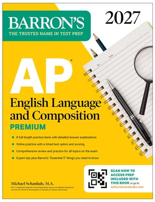 Cover Image for AP English Language and Composition Premium, 2027: Prep Book with 8 Practice Tests + Online Practice -- Michael Schanhals, Paperback