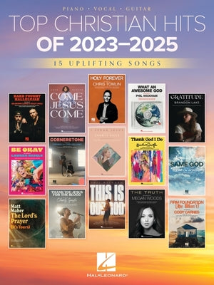 Cover Image for Top Christian Hits of 2023-2025 Piano Vocal Guitar Songbook 15 Uplifting Christian Worship Songs for Church & Home Featuring Gratitude, Holy Forever, -- , Paperback