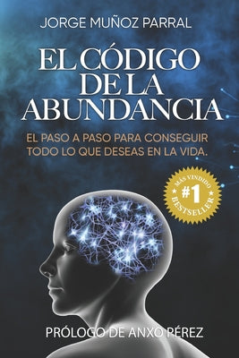 Cover Image for El Código de la Abundancia: (Aprende a Usar la LEY de ATRACCIÓN) -- Anxo Pérez, Paperback