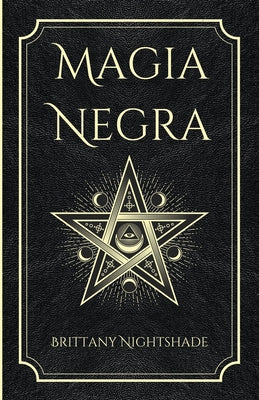 Cover Image for Magia Negra: Libro de Hechizos de Poder, Amor y Destrucción -- Lorita Baile, Paperback