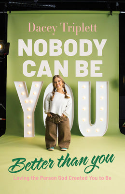 Cover Image for Nobody Can Be You Better Than You: Loving the Person God Created You to Be -- Dacey Triplett, Paperback