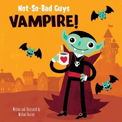 Cover Image for Not-So-Bad Guys Vampire! -- Michael Buxton, Hardcover
