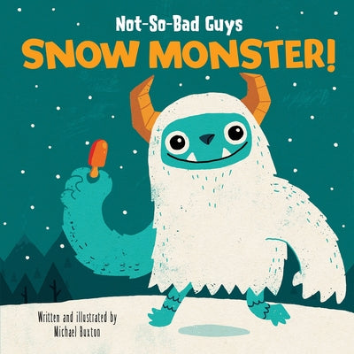 Cover Image for Not-So-Bad Guys Snow Monster! -- Michael Buxton, Hardcover