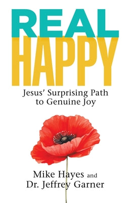 Cover Image for Real Happy: Jesus' Surprising Path to Genuine Joy -- Mike Hayes, Paperback