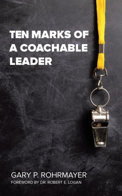 Cover Image for Ten Marks of a Coachable Leader -- Gary P Rohrmayer, Paperback