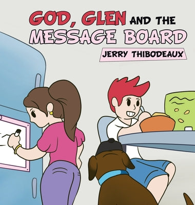 Cover Image for God, Glen and the Message Board -- Jerry Thibodeaux, Hardcover