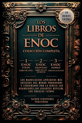 Cover Image for Los Libros de Enoc-3 Libros en 1: Los Manuscritos Apócrifos más Antiguos del Mundo Prohibidos y Censurados por la Biblia Los Guardianes, los Gigantes -- Sacred Scriptures Publishing, Paperback