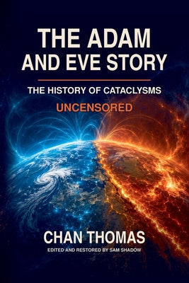 Cover Image for The Adam And Eve Story The History Of Cataclysms Uncensored Digital Version - Magnetic Pole Shift -- Sam Shadow, Paperback