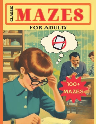 Cover Image for Classic Mazes for Adults: 100 Puzzles -- Nye Fareed, Paperback