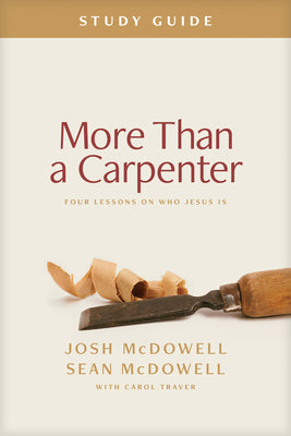 Cover Image for More Than a Carpenter Study Guide: Four Lessons on Who Jesus Is -- Josh McDowell, Paperback