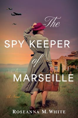 Cover Image for The Spy Keeper of Marseille -- Roseanna M. White, Hardcover