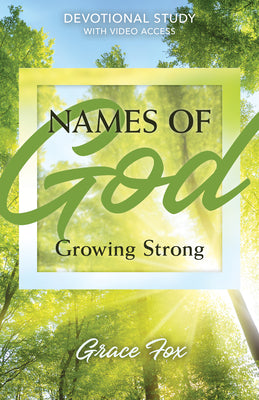Cover Image for Names of God: Growing Strong: Devotional Study with Video Access -- Grace Fox, Paperback