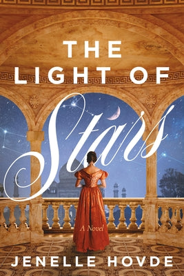 Cover Image for The Light of Stars: An Arranged-Marriage Regency Romance -- Jenelle Hovde, Paperback