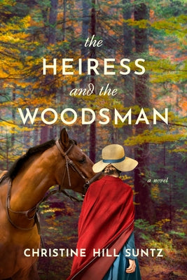 Cover Image for The Heiress and the Woodsman -- Christine Hill Suntz, Paperback