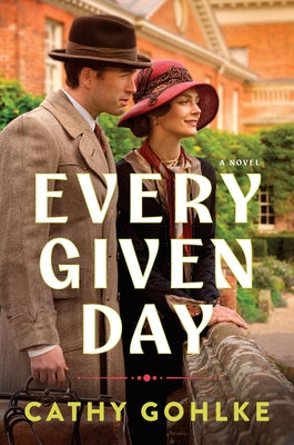 Cover Image for Every Given Day: Gripping Historical Fiction Set During the Early 20th Century about a Groundbreaking Medical Discovery -- Cathy Gohlke, Paperback