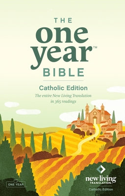 Cover Image for The One Year Bible Catholic Edition (Softcover): The Entire New Living Translation in 365 Readings -- New Living Translation, Paperback