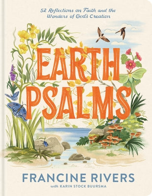 Cover Image for Earth Psalms: 52 Reflections on Faith and the Wonders of God's Creation -- Francine Rivers, Hardcover