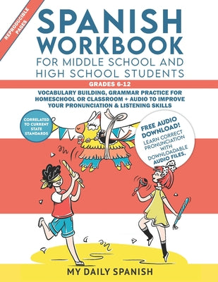 Cover Image for Spanish Workbook for Middle School and High School Students - Grades 6-12: Vocabulary building, grammar practice for homeschool or classroom + audio t -- Yulia Lebedeva, Paperback
