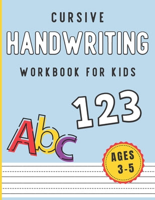 Cover Image for Cursive Handwriting Workbook for Kids Ages 3-5: Letter and Number Cursive Practice Workbook. Dotted Lined Paper for Kids Homeschooling, Kindergarten a -- Creative Cursive Publishing, Paperback
