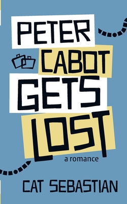 Cover Image for Peter Cabot Gets Lost -- Cat Sebastian, Paperback