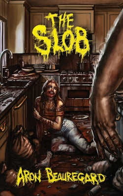 The Slob -- Aron Beauregard, Paperback