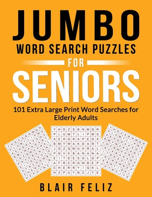 Cover Image for Jumbo Word Search Puzzles for Seniors: 101 Extra Large Print Word Searches for Elderly Adults -- Blair Feliz, Paperback