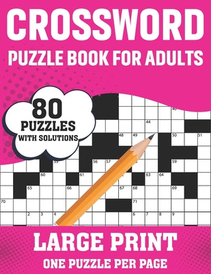 Cover Image for Crossword Puzzle Book For Adults: 80 Large Print Crossword Puzzles With Solutions Book For Adults Women Men Medium To Difficult Level To Make Their Mo -- S. Maynard Fraser Publishing, Paperback