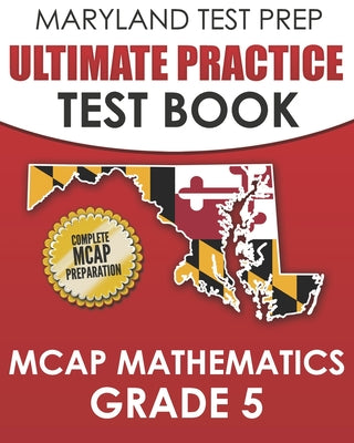 Cover Image for MARYLAND TEST PREP Ultimate Practice Test Book MCAP Mathematics Grade 5: Includes 8 Complete MCAP Mathematics Practice Tests -- M. Hawas, Paperback