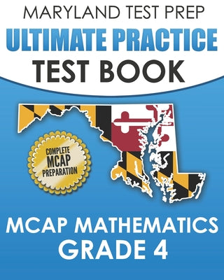Cover Image for MARYLAND TEST PREP Ultimate Practice Test Book MCAP Mathematics Grade 4: Includes 8 Complete MCAP Mathematics Practice Tests -- M. Hawas, Paperback