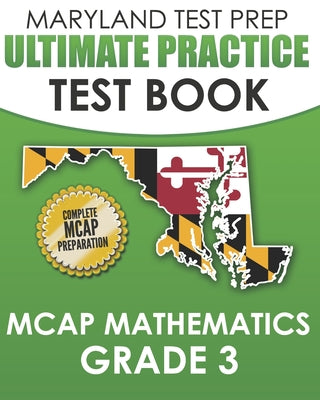 Cover Image for MARYLAND TEST PREP Ultimate Practice Test Book MCAP Mathematics Grade 3: Includes 8 Complete MCAP Mathematics Practice Tests -- M. Hawas, Paperback