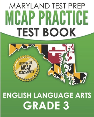 Cover Image for MARYLAND TEST PREP MCAP Practice Test Book English Language Arts Grade 3: Preparation for the MCAP ELA/Literacy Assessments -- M. Hawas, Paperback