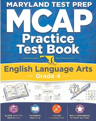 Cover Image for MARYLAND TEST PREP MCAP Practice Test Book English Language Arts Grade 4: Preparation for the MCAP ELA/Literacy Assessments -- Mitchell Donovan, Paperback