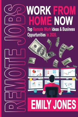 Cover Image for Work from Home Now: Top Remote Work Ideas and Business Opportunities in 2020 -- Emily Jones, Paperback