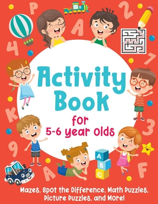 Cover Image for Activity Book For 5-6 Year Olds: Mazes, Spot the Difference, Math Puzzles, Picture Puzzles, and More!: (Gift Idea for Girls and Boys) -- Smart Little Owl, Paperback