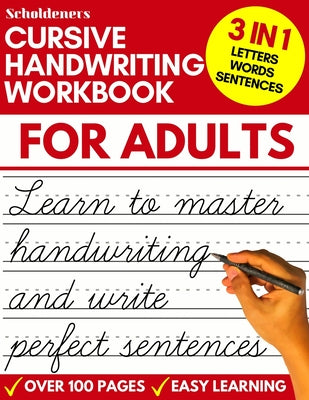 Cursive Handwriting Workbook for Adults: Learn Cursive Writing for Adults (Adult Cursive Handwriting Workbook) -- Scholdeners, Paperback